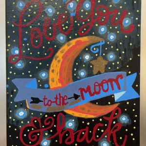 To the Moon & Back - Painting on Canvas
